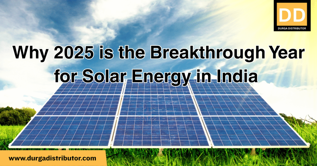 Why 2025 is the Breakthrough Year for Solar Energy in India.