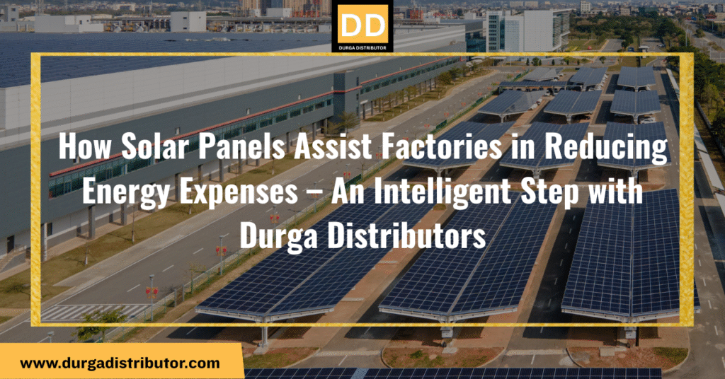 How Solar Panels Assist Factories in Reducing Energy Expenses